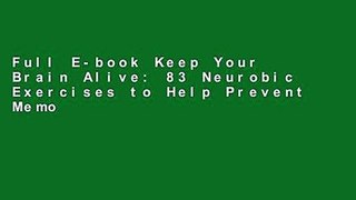 Full E-book Keep Your Brain Alive: 83 Neurobic Exercises to Help Prevent Memory Loss and Increase