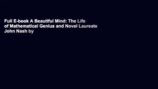 Full E-book A Beautiful Mind: The Life of Mathematical Genius and Novel Laureate John Nash by