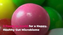 5 Foods to Avoid for a Happy, Healthy Gut Microbiome