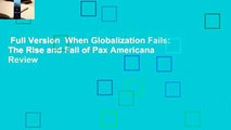 Full Version  When Globalization Fails: The Rise and Fall of Pax Americana  Review