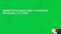 [Read] The European Union: A Very Short Introduction  For Online