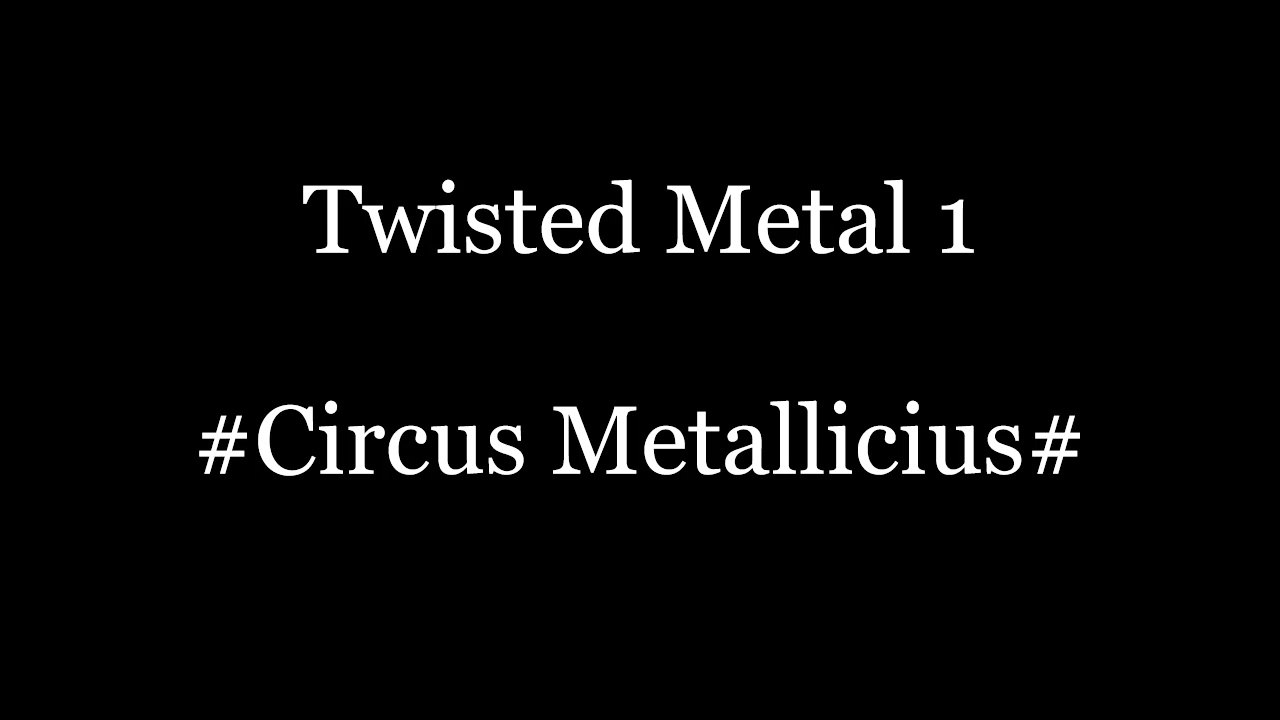 Circus Metallicius - Twisted Metal 1 song 2 - PSX video game music