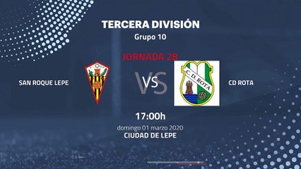 Previa partido entre San Roque Lepe y CD Rota  Jornada 28 Tercera División