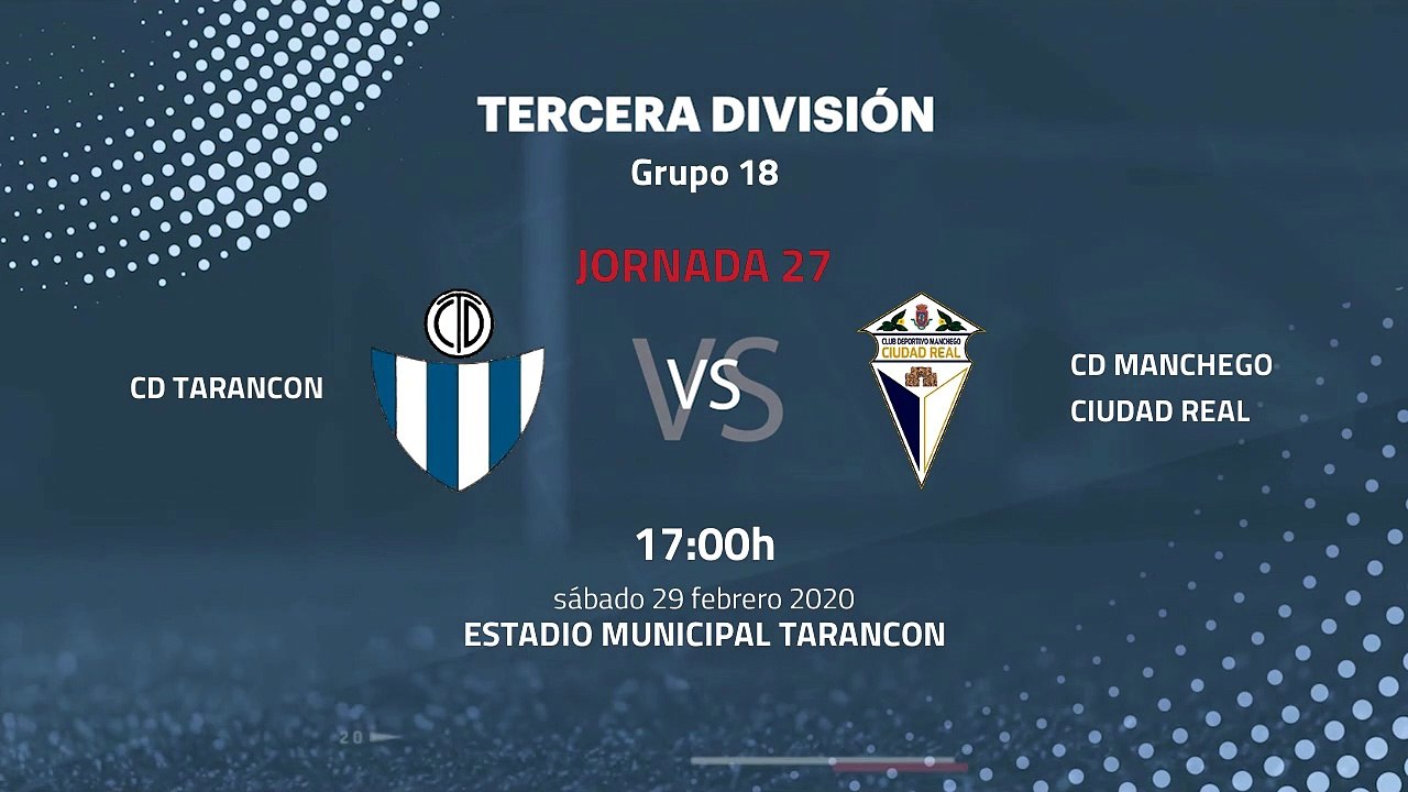Previa partido entre CD Tarancon y CD Manchego Ciudad Real Jornada 27 Tercera División