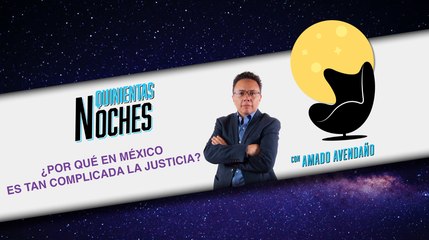 #QuinientasNoches | ¿Por qué en México la justicia es tan complicada?