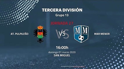 Previa partido entre At. Pulpileño y Mar Menor Jornada 27 Tercera División