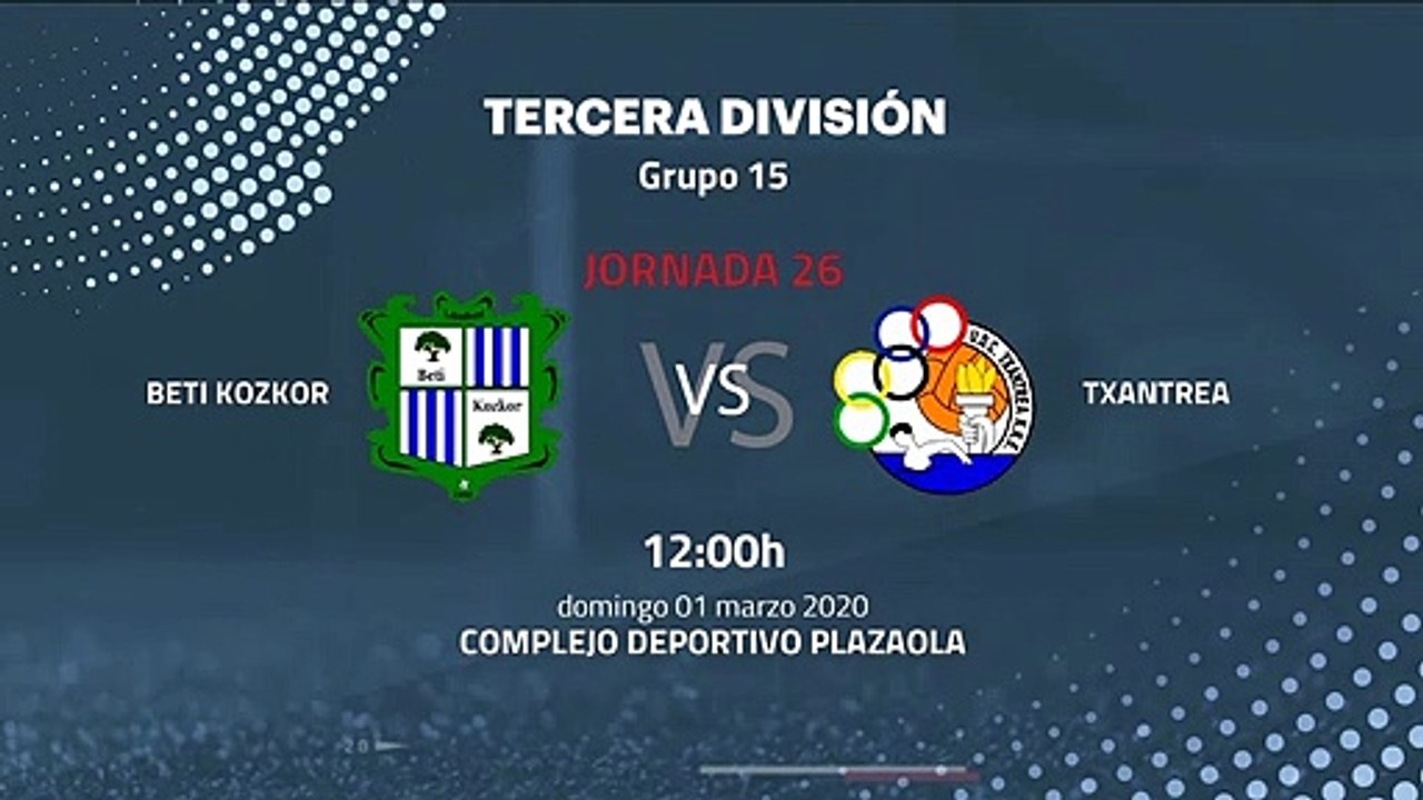 Previa partido entre Beti Kozkor y Txantrea Jornada 26 Tercera División