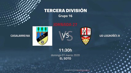 Previa partido entre Casalarreina y UD Logroñés B Jornada 27 Tercera División