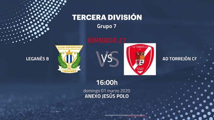 Previa partido entre Leganés B y AD Torrejón CF Jornada 27 Tercera División
