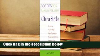 Full E-book  After a Stroke: 300 Tips for Making Life Easier  For Free