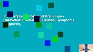 Full version  Stroke and Brain Injury Unraveled: Prevention, Causes, Symptoms, Diagnosis,