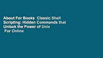 About For Books  Classic Shell Scripting: Hidden Commands that Unlock the Power of Unix  For Online