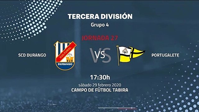 Previa partido entre SCD Durango y Portugalete Jornada 27 Tercera División
