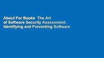 About For Books  The Art of Software Security Assessment: Identifying and Preventing Software