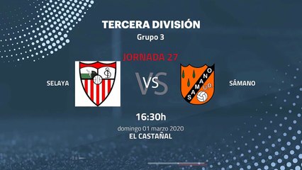 Previa partido entre Selaya y Sámano Jornada 27 Tercera División