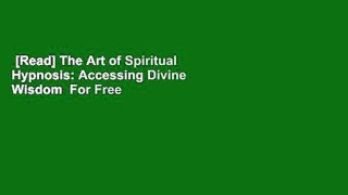 [Read] The Art of Spiritual Hypnosis: Accessing Divine Wisdom  For Free