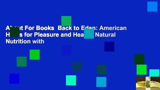 About For Books  Back to Eden: American Herbs for Pleasure and Health: Natural Nutrition with