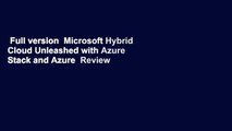 Full version  Microsoft Hybrid Cloud Unleashed with Azure Stack and Azure  Review