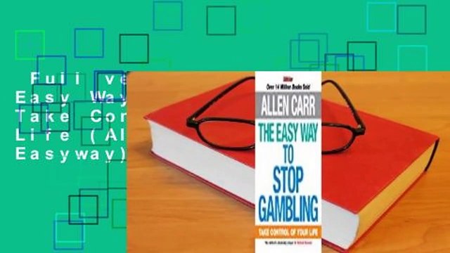 Full version The Easy Way to Stop Gambling: Take Control of Your Life (Allen Carr's Easyway)