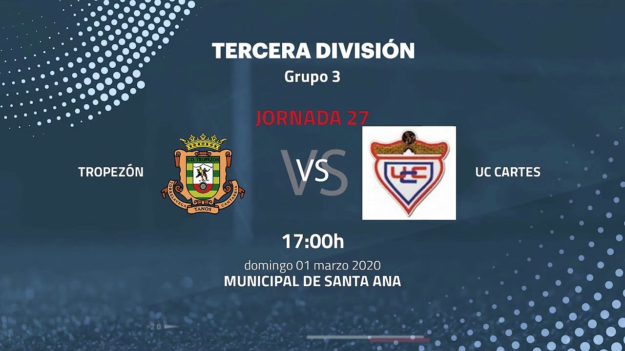 Previa partido entre Tropezón y UC Cartes Jornada 27 Tercera División