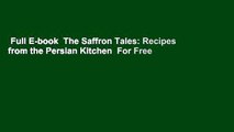 Full E-book  The Saffron Tales: Recipes from the Persian Kitchen  For Free