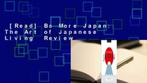 [Read] Be More Japan: The Art of Japanese Living  Review
