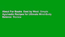 About For Books  East by West: Simple Ayurvedic Recipes for Ultimate Mind-Body Balance  Review
