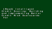 [Read] Intelligent Credit Scoring: Building and Implementing Better Credit Risk Scorecards  For