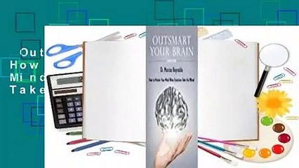 Outsmart Your Brain: How to Master Your Mind When Emotions Take the Wheel  Review
