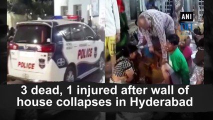 3 dead, 1 injured after wall of house collapses in Hyderabad