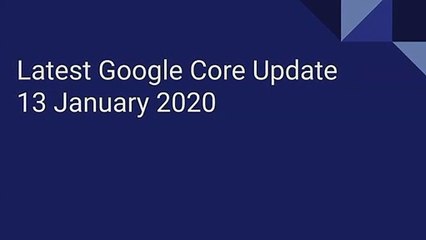 Latest Google core Update news 13th January 2020