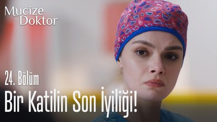 Bir katilin son iyiliği... - Mucize Doktor 24. Bölüm