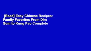 [Read] Easy Chinese Recipes: Family Favorites From Dim Sum to Kung Pao Complete