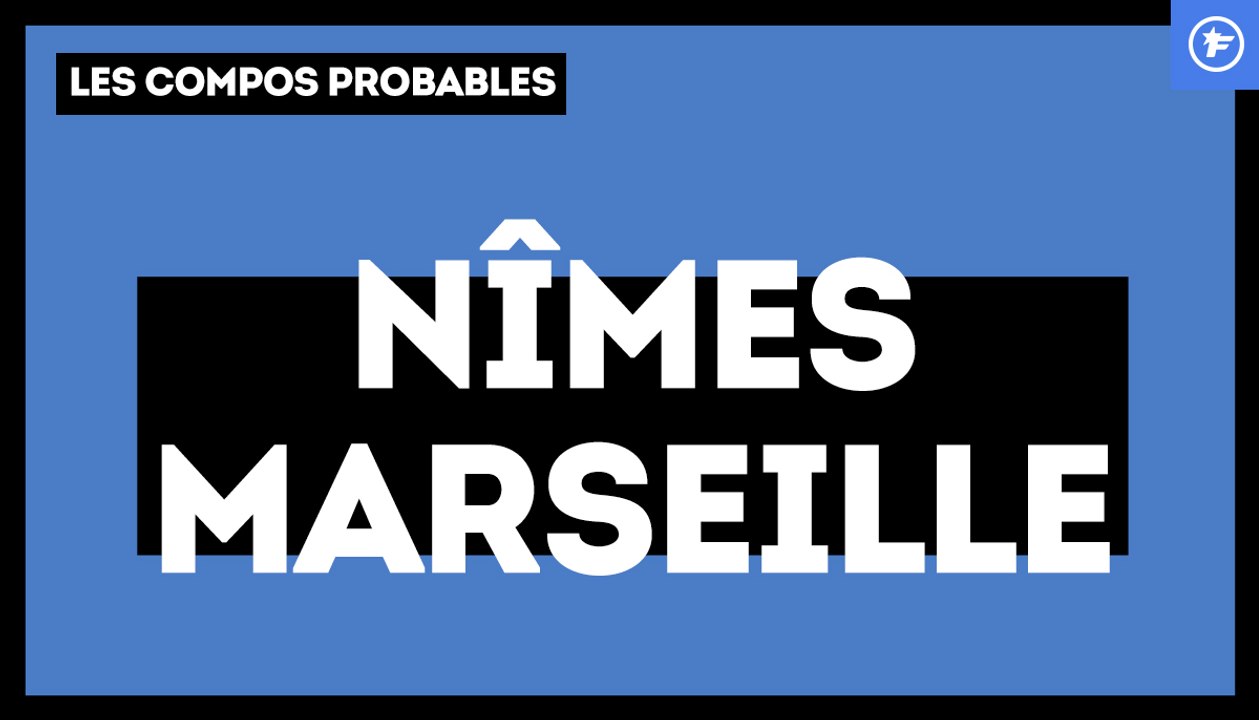 Nîmes-OM : les compositions probables