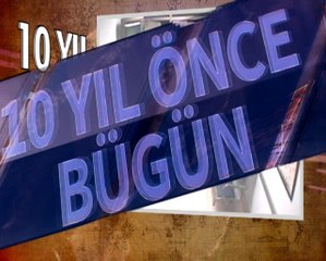 10 yıl önce bugün neler oldu ?