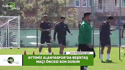 Aytemiz Alanyaspor'da Beşiktaş maçı öncesi son durum