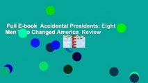 Full E-book  Accidental Presidents: Eight Men Who Changed America  Review