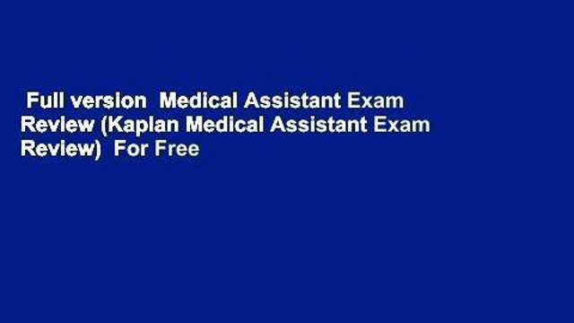 Full version Medical Assistant Exam Review (Kaplan Medical Assistant Exam Review) For Free