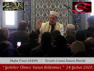 Hafız Ümit AYDIN / " ŞEHİTLER ÖLMEZ VATAN BÖLÜNMEZ "