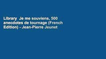 Library  Je me souviens, 500 anecdotes de tournage (French Edition) - Jean-Pierre Jeunet