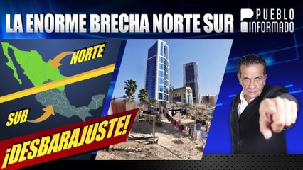 Documento ejemplifica la diferencia abismal entre estar en el norte o sur de México