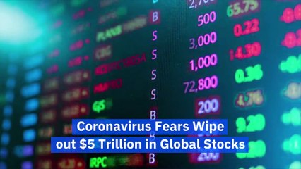 Coronavirus Fears Wipe out $5 Trillion in Global Stocks