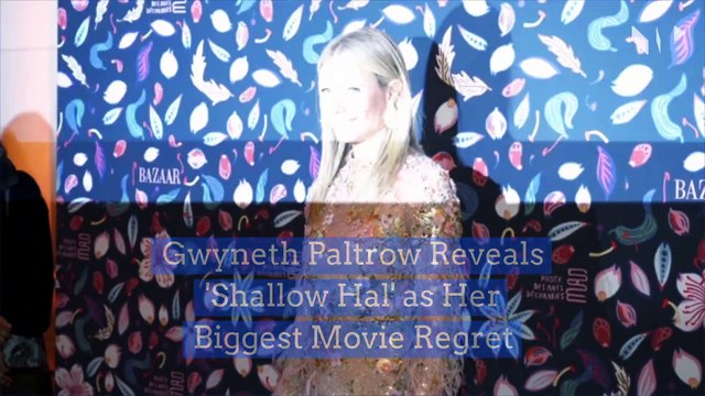 Gwyneth Paltrow Reveals 'Shallow Hal' as Her Biggest Movie Regret