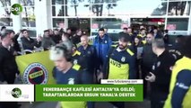 Fenerbahçe kafilesi Antalya'ya geldi; Taraftarlardan Ersun Yanal'a destek