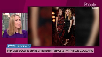 Princess Eugenie Shares Friendship Bracelet with Pal Ellie Goulding for a Meaningful Reason