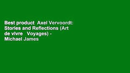 Best product  Axel Vervoordt: Stories and Reflections (Art de vivre   Voyages) - Michael James