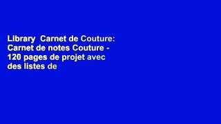 Library  Carnet de Couture: Carnet de notes Couture - 120 pages de projet avec des listes de
