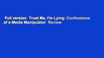 Full version  Trust Me, I'm Lying: Confessions of a Media Manipulator  Review