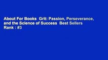 About For Books  Grit: Passion, Perseverance, and the Science of Success  Best Sellers Rank : #3