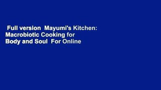 Full version  Mayumi's Kitchen: Macrobiotic Cooking for Body and Soul  For Online